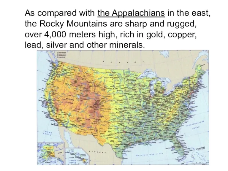 As compared with the Appalachians in the east, the Rocky Mountains are