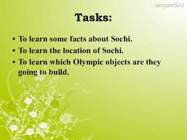 Tasks: To learn some facts about Sochi. To learn the location of