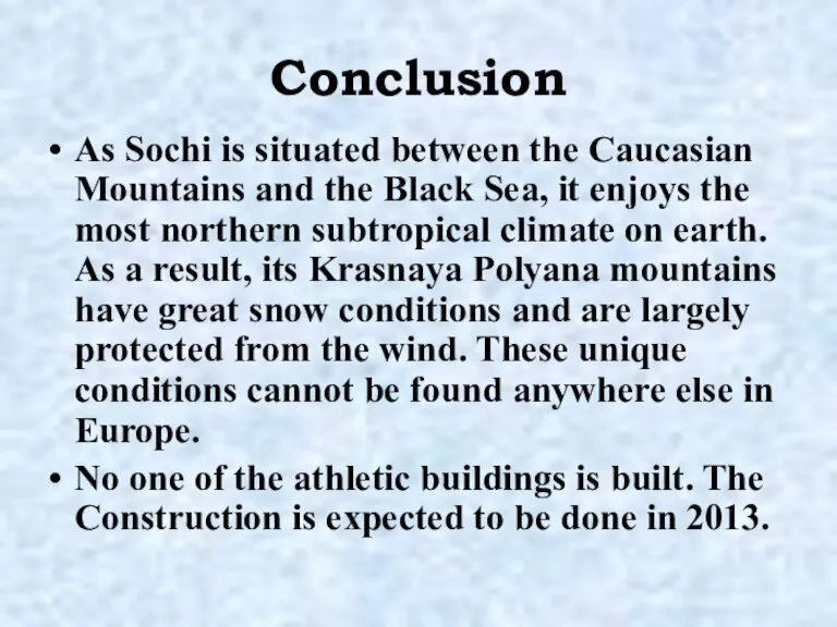 Conclusion As Sochi is situated between the Caucasian Mountains and the Black