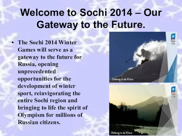 Welcome to Sochi 2014 – Our Gateway to the Future. The Sochi