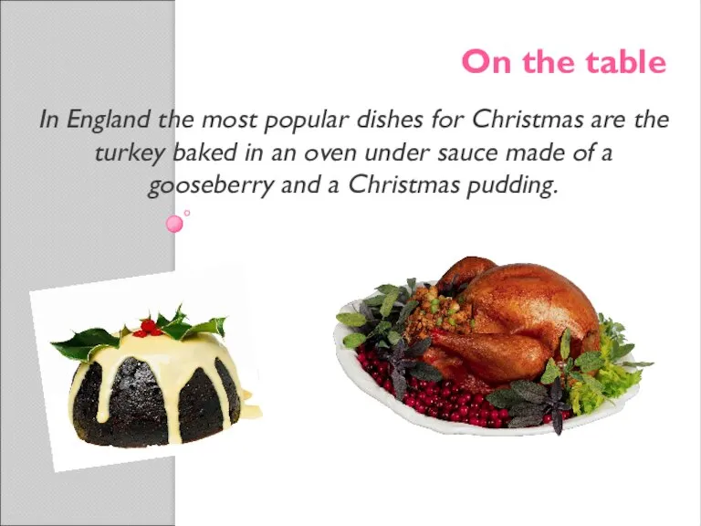On the table In England the most popular dishes for Christmas are