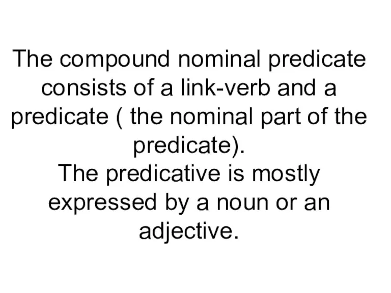 The compound nominal predicate consists of a link-verb and a predicate (