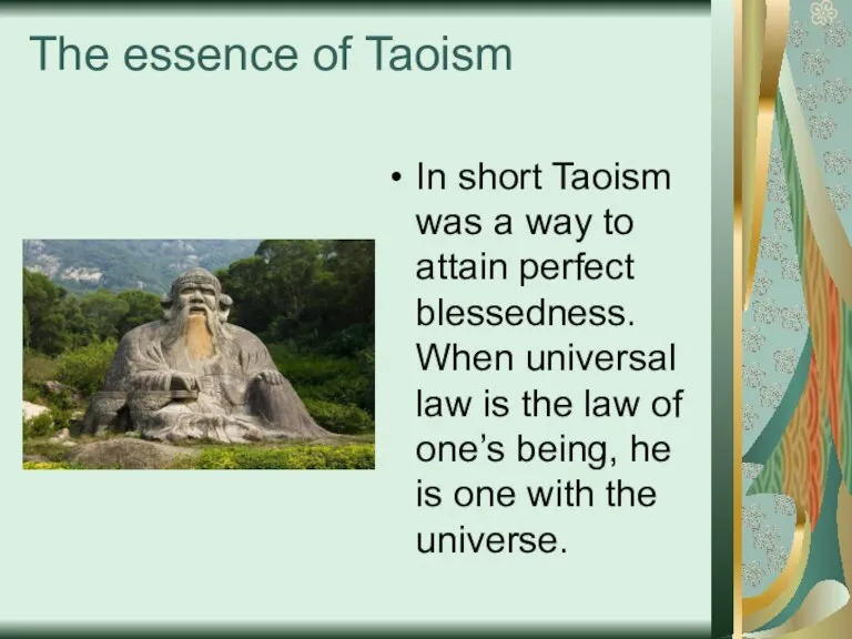 The essence of Taoism In short Taoism was a way to attain