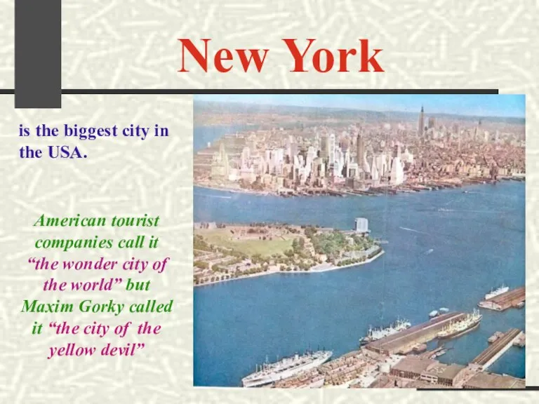 New York is the biggest city in the USA. American tourist companies