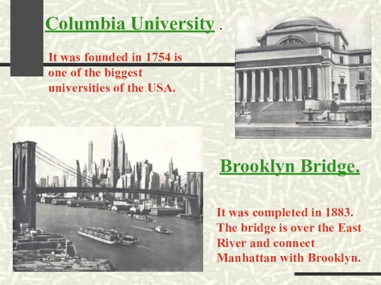 Columbia University . It was founded in 1754 is one of the