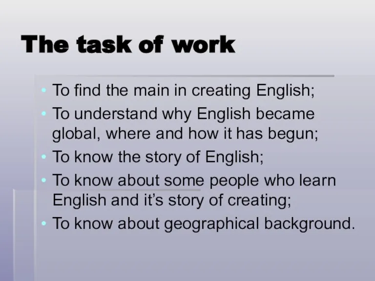 The task of work To find the main in creating English; To