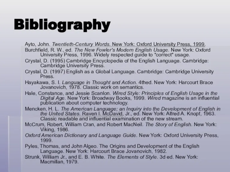 Bibliography Ayto, John. Twentieth-Century Words. New York: Oxford University Press, 1999. Burchfield,