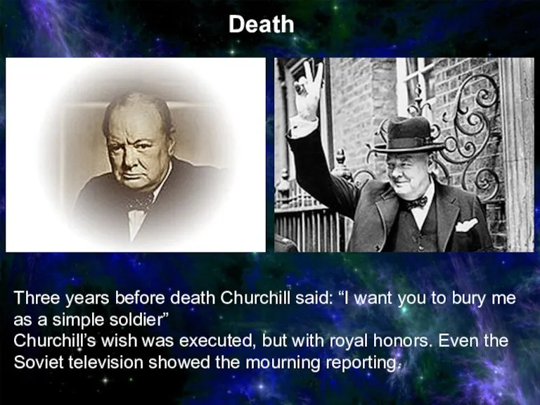 Three years before death Churchill said: “I want you to bury me