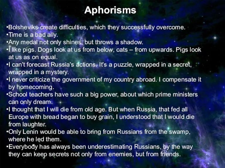 Aphorisms Bolsheviks create difficulties, which they successfully overcome. Time is a bad