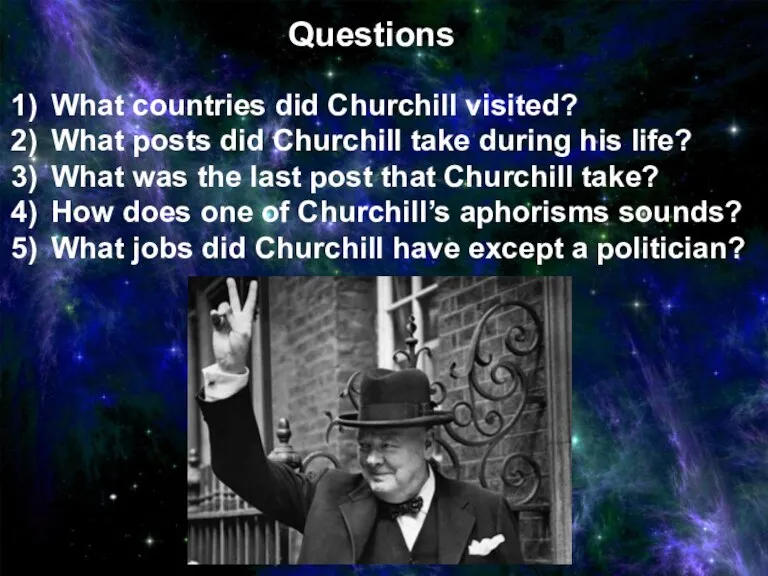 Questions What countries did Churchill visited? What posts did Churchill take during