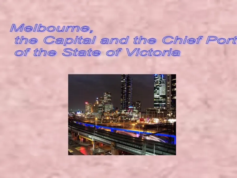 Melbourne, the Capital and the Chief Port of the State of Victoria