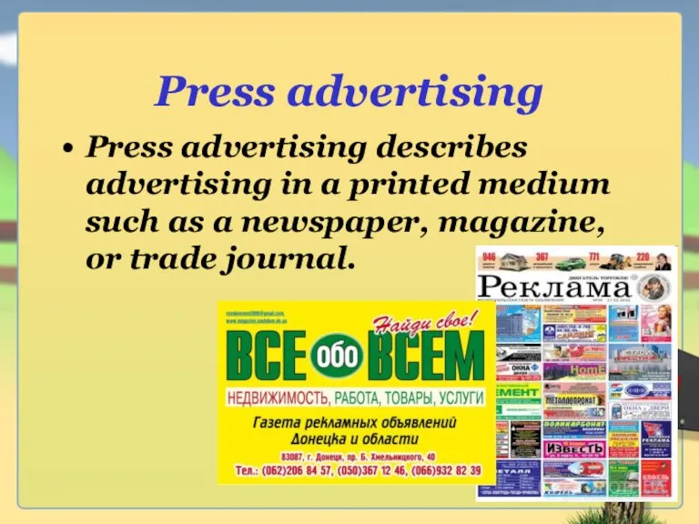 Press advertising Press advertising describes advertising in a printed medium such as