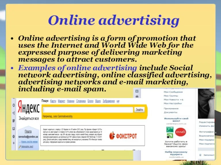 Online advertising Online advertising is a form of promotion that uses the