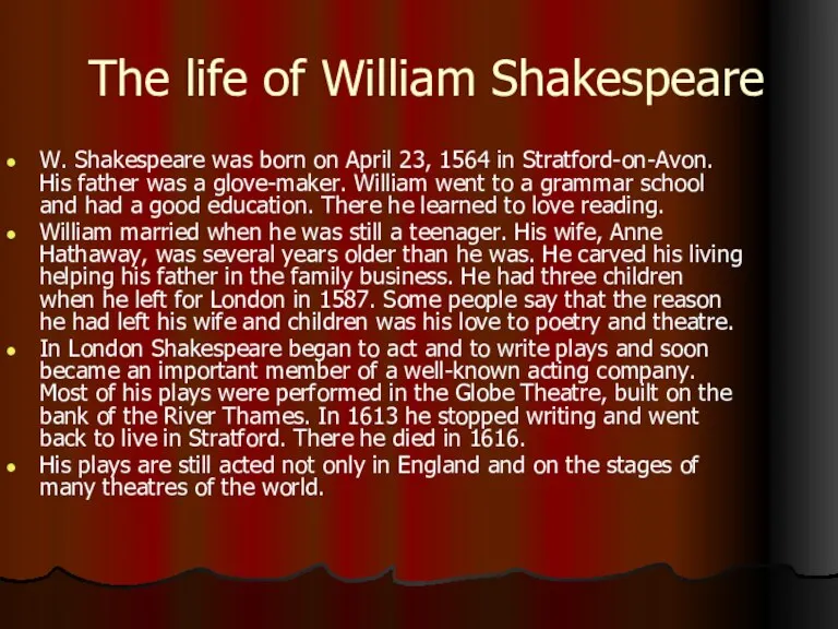 The life of William Shakespeare W. Shakespeare was born on April 23,