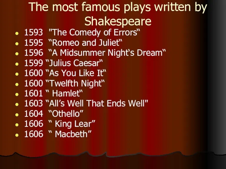 The most famous plays written by Shakespeare 1593 "The Comedy of Errors“