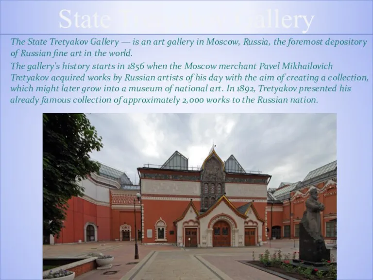 State Tretyakov Gallery The State Tretyakov Gallery — is an art gallery