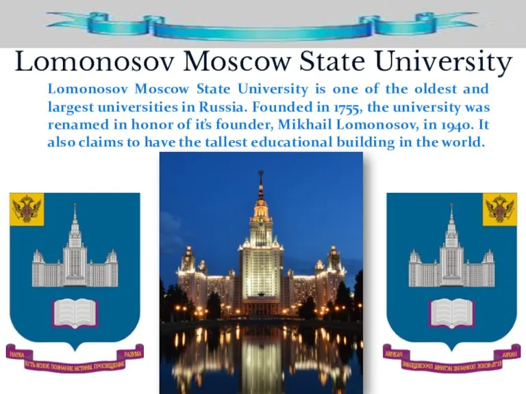 Lomonosov Moscow State University Lomonosov Moscow State University is one of the