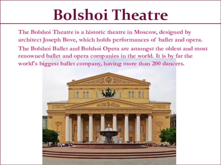 Bolshoi Theatre The Bolshoi Theatre is a historic theatre in Moscow, designed