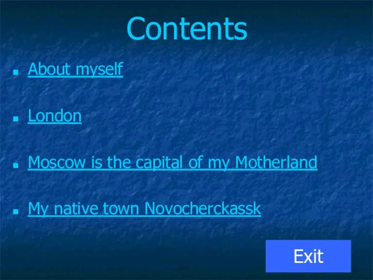 Contents About myself London Moscow is the capital of my Motherland My native town Novocherckassk Exit