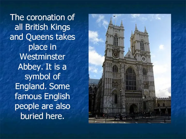 The coronation of all British Kings and Queens takes place in Westminster