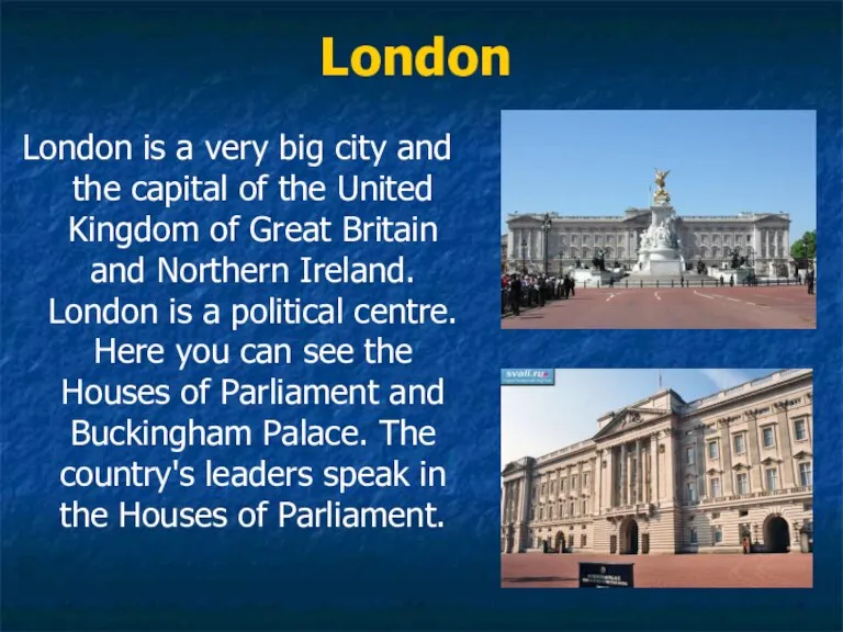 London London is a very big city and the capital of the