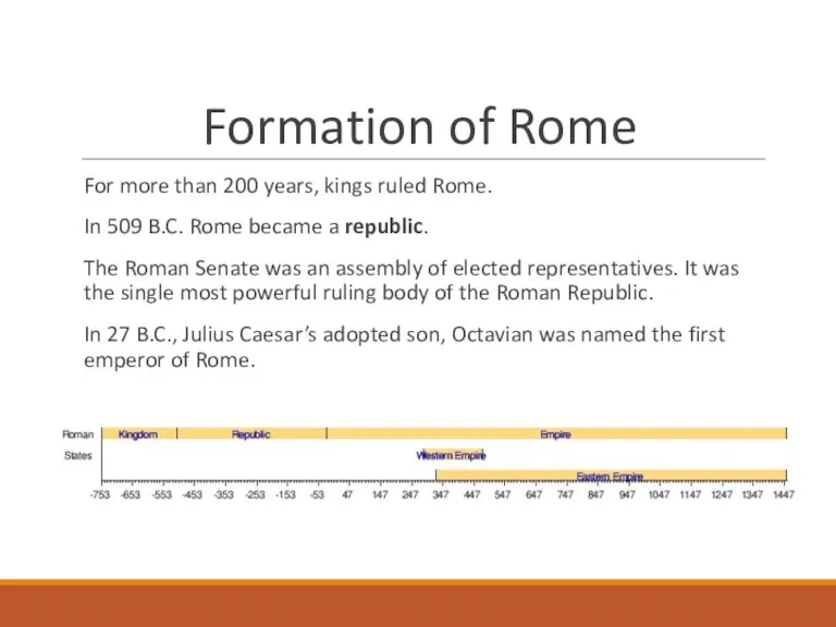 Formation of Rome For more than 200 years, kings ruled Rome. In