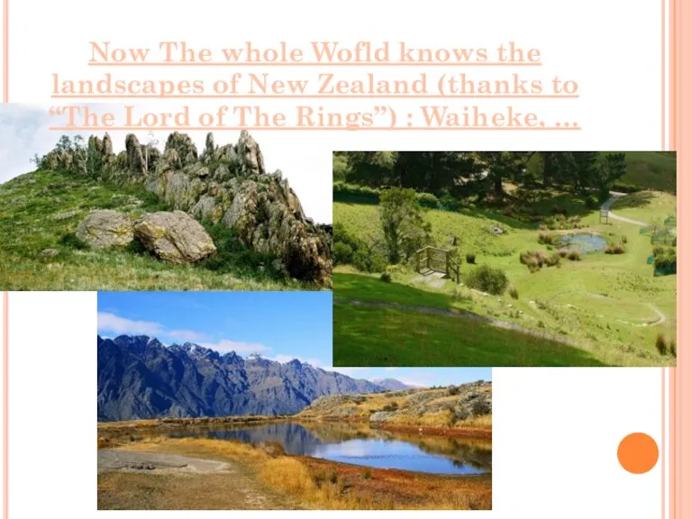 Now The whole Wofld knows the landscapes of New Zealand (thanks to