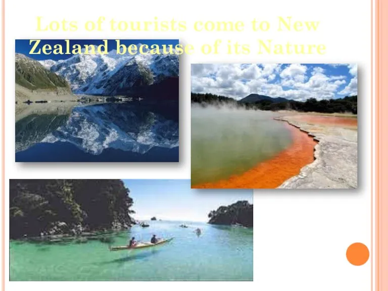 Lots of tourists come to New Zealand because of its Nature