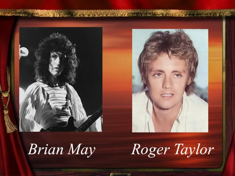 Roger Taylor Brian May