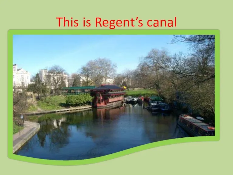 This is Regent’s canal