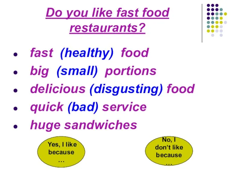 Do you like fast food restaurants? fast (healthy) food big (small) portions