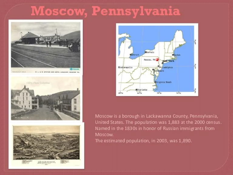 Moscow, Pennsylvania Moscow is a borough in Lackawanna County, Pennsylvania, United States.