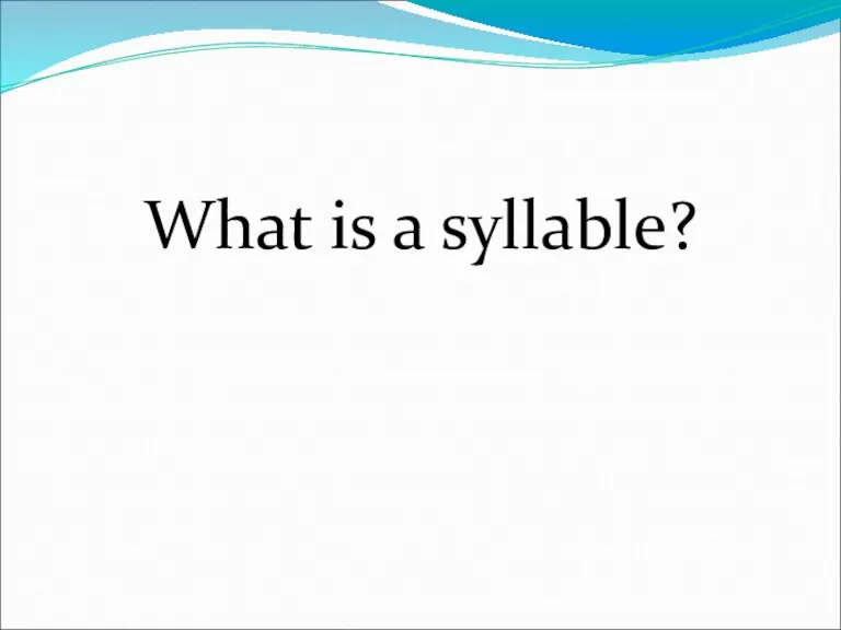 What is a syllable?