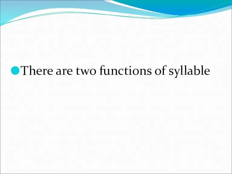 There are two functions of syllable