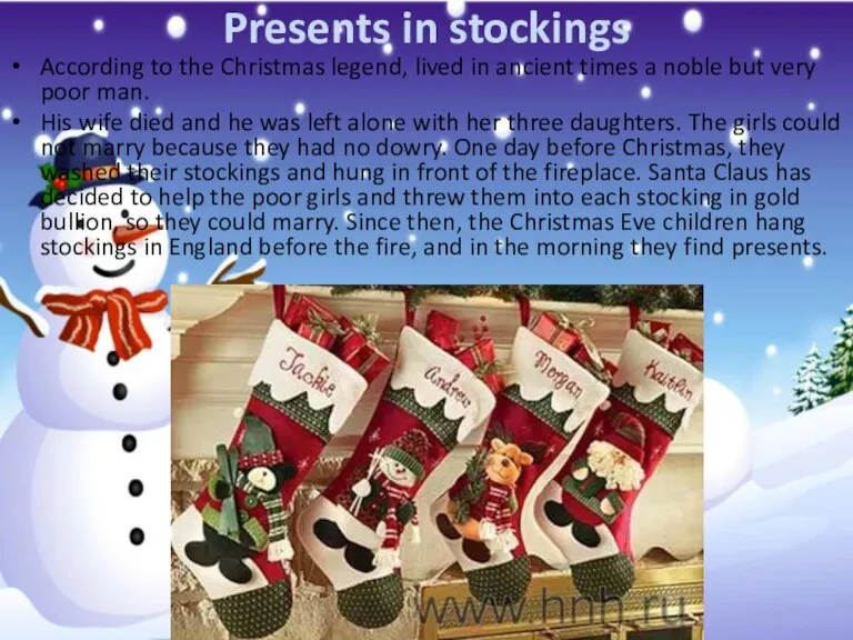 Presents in stockings According to the Christmas legend, lived in ancient times