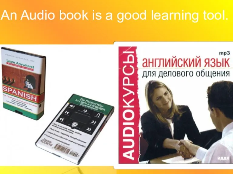 An Audio book is a good learning tool.
