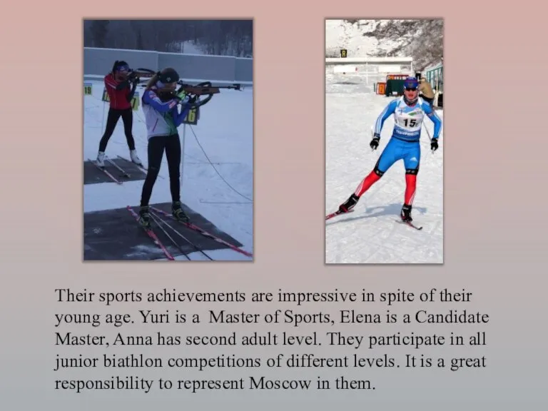 Their sports achievements are impressive in spite of their young age. Yuri