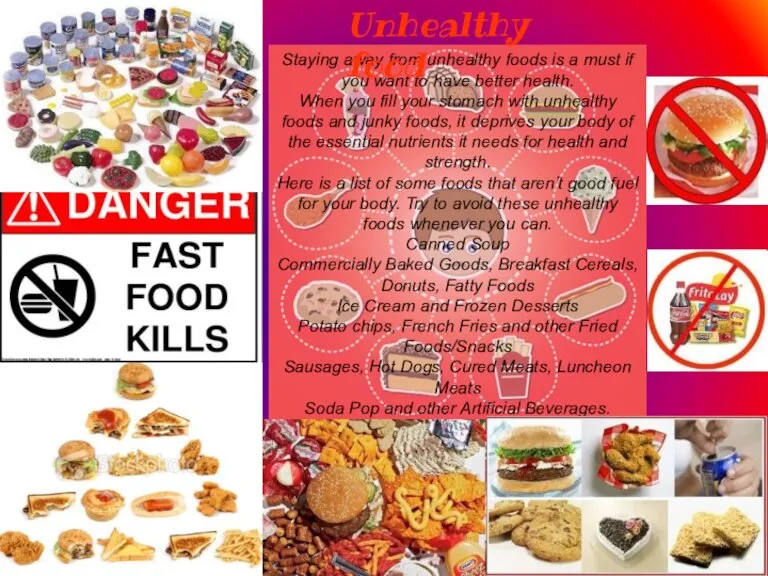 Staying away from unhealthy foods is a must if you want to