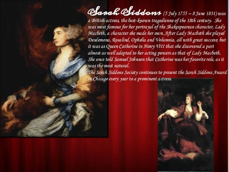 Sarah Siddons (5 July 1755 – 8 June 1831) was a British