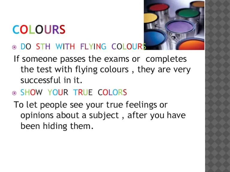 COLOURS DO STH WITH FLYING COLOURS If someone passes the exams or