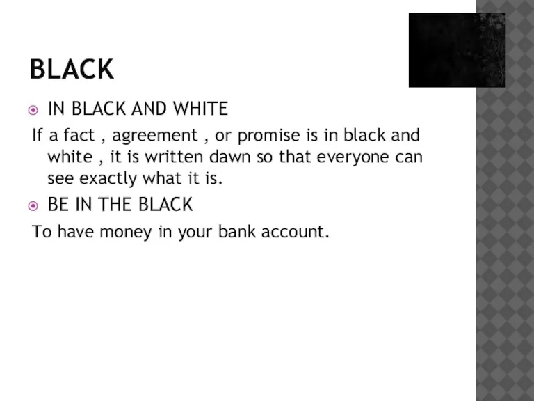 BLACK IN BLACK AND WHITE If a fact , agreement , or