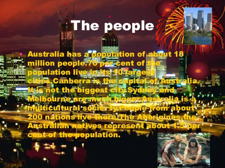 The people Australia has a population of about 18 million people.70 per