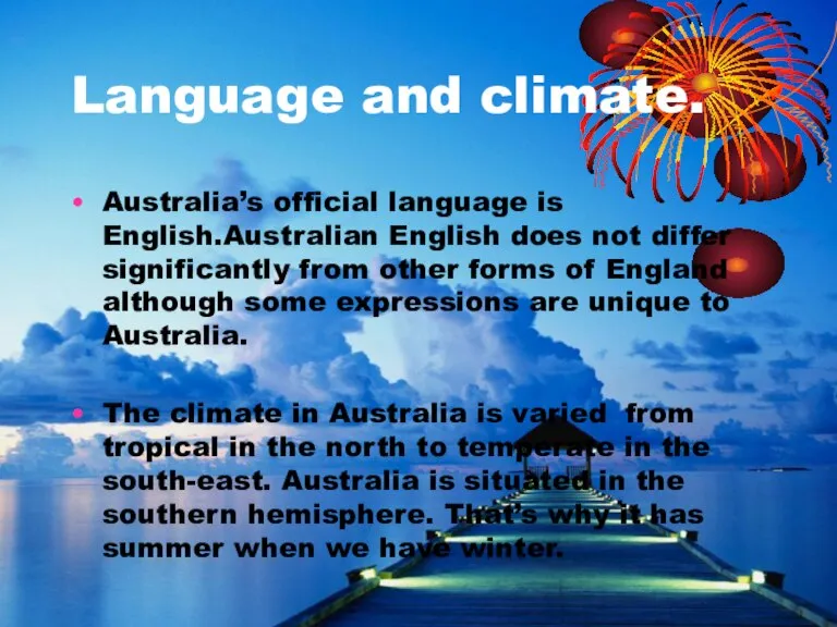 Language and climate. Australia’s official language is English.Australian English does not differ