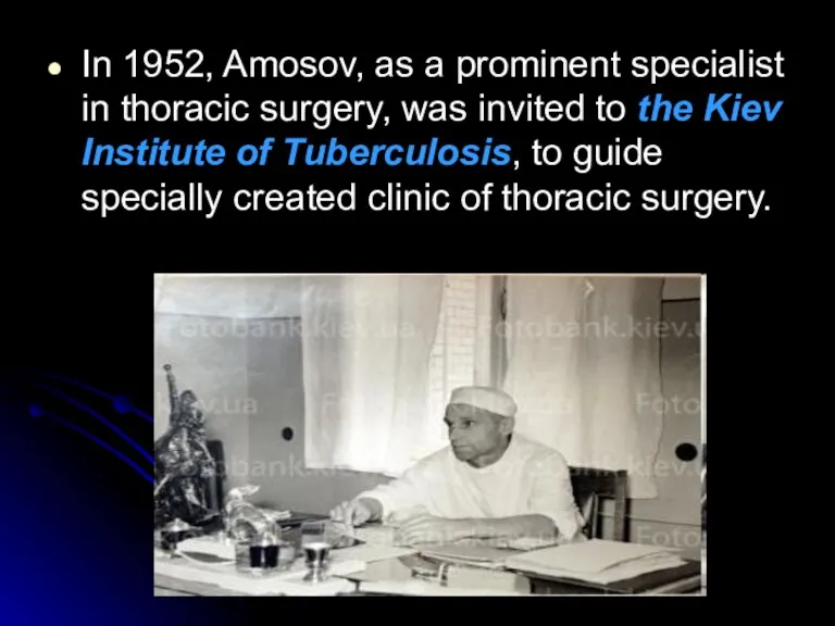 In 1952, Amosov, as a prominent specialist in thoracic surgery, was invited