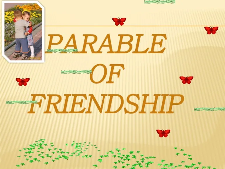 PARABLE OF FRIENDSHIP