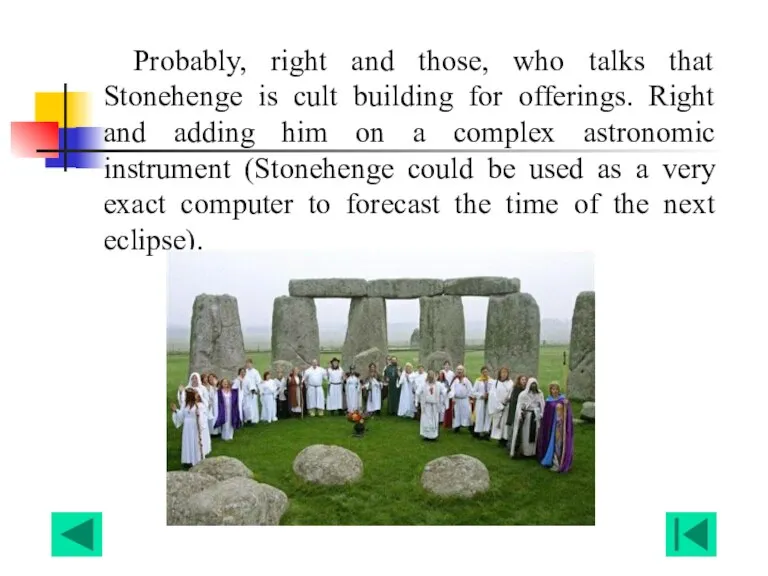 Probably, right and those, who talks that Stonehenge is cult building for