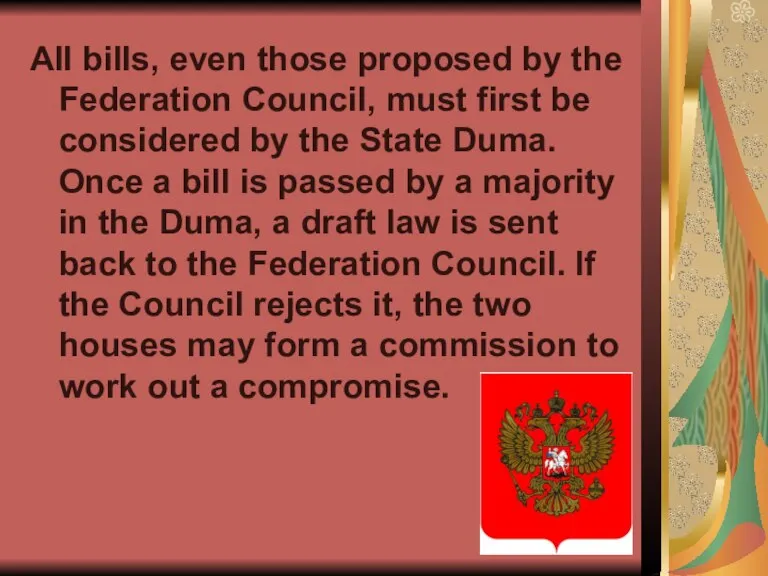 All bills, even those proposed by the Federation Council, must first be