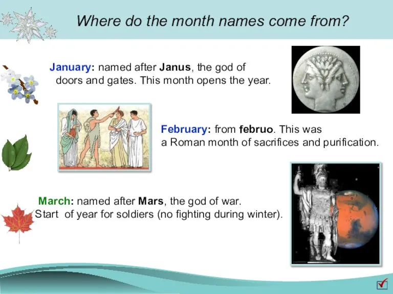 Where do the month names come from? January: named after Janus, the