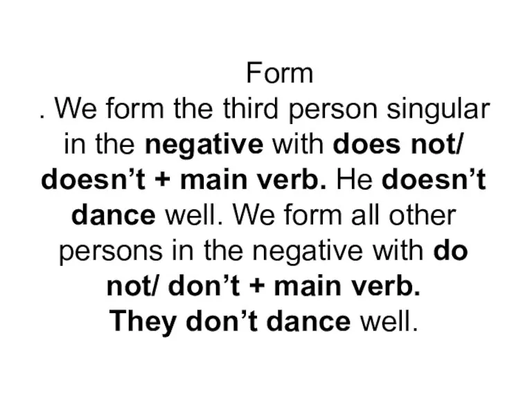 Form . We form the third person singular in the negative with
