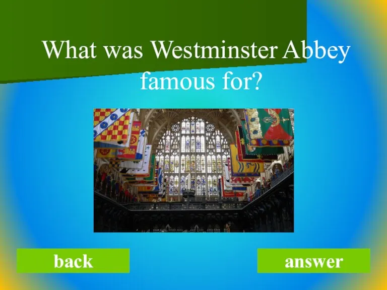 What was Westminster Abbey famous for? back answer